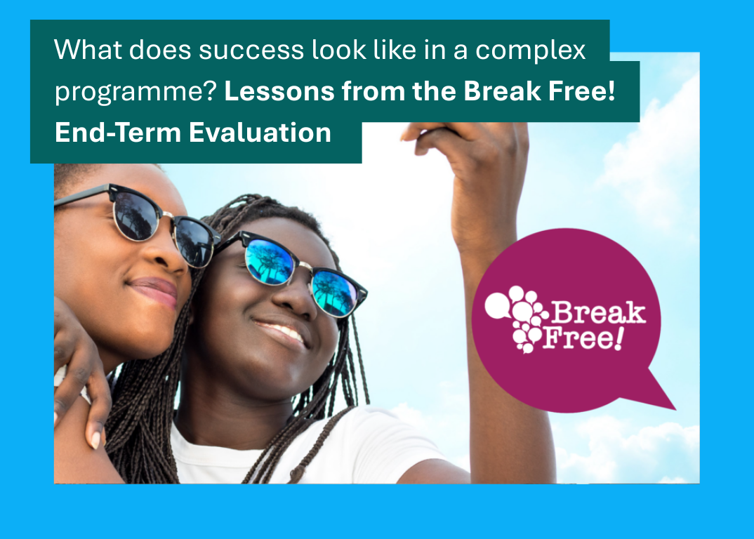 What does success look like in a complex programme? Lessons from the Break Free! End-Term Evaluation&nbsp;