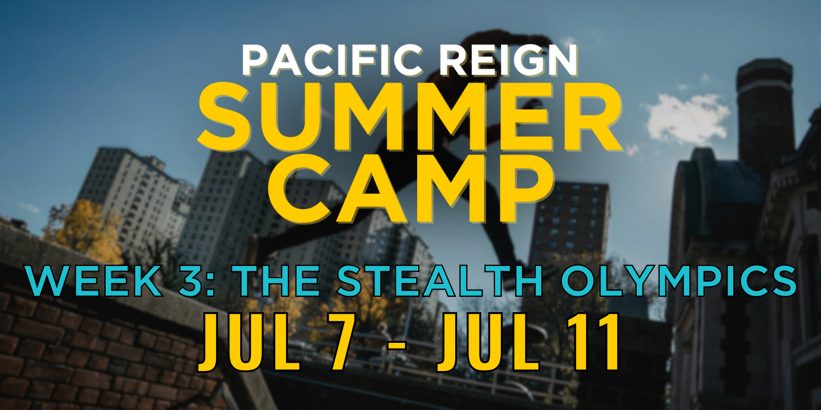 Silhouette of a person jumping in the street with tall buildings in the background, overlaid with text promoting Pacific Reign Summer Camp, Week 3: The Stealth Olympics, July 7 - July 11.