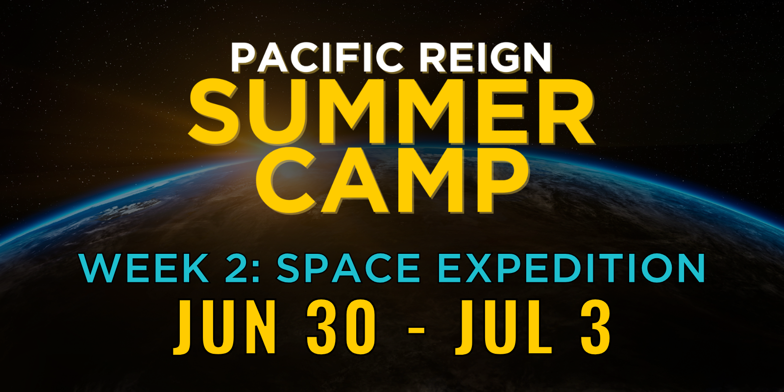 Promotional graphic for Pacific Reign Summer Camp with a space theme, showing Earth from space and event details in bold yellow blue text, indicating Week 2: Space Expedition from June 30 to July 3.