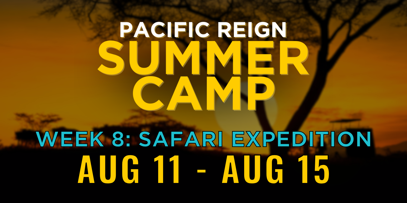 Sunset over trees with text announcing Pacific Reign Summer Camp, Week 8 Safari Expedition, August 11 to August 15.