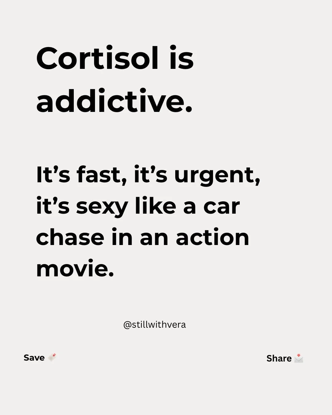 Cortisol is addictive. It&rsquo;s fast, it&rsquo;s urgent, and it&rsquo;s sexy like a car chase in an action movie.

We often think we hate our stress, our self-criticism, or our rituals of self-disgust. But from a nervous system standpoint, addictio