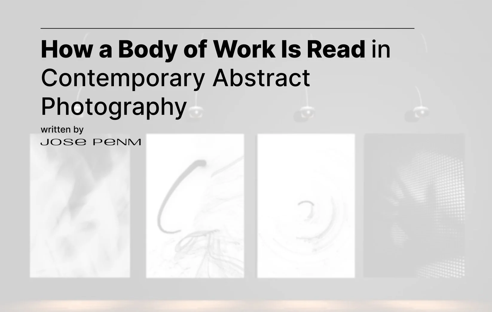 How a Body of Work Is Read in Contemporary Abstract Photography
