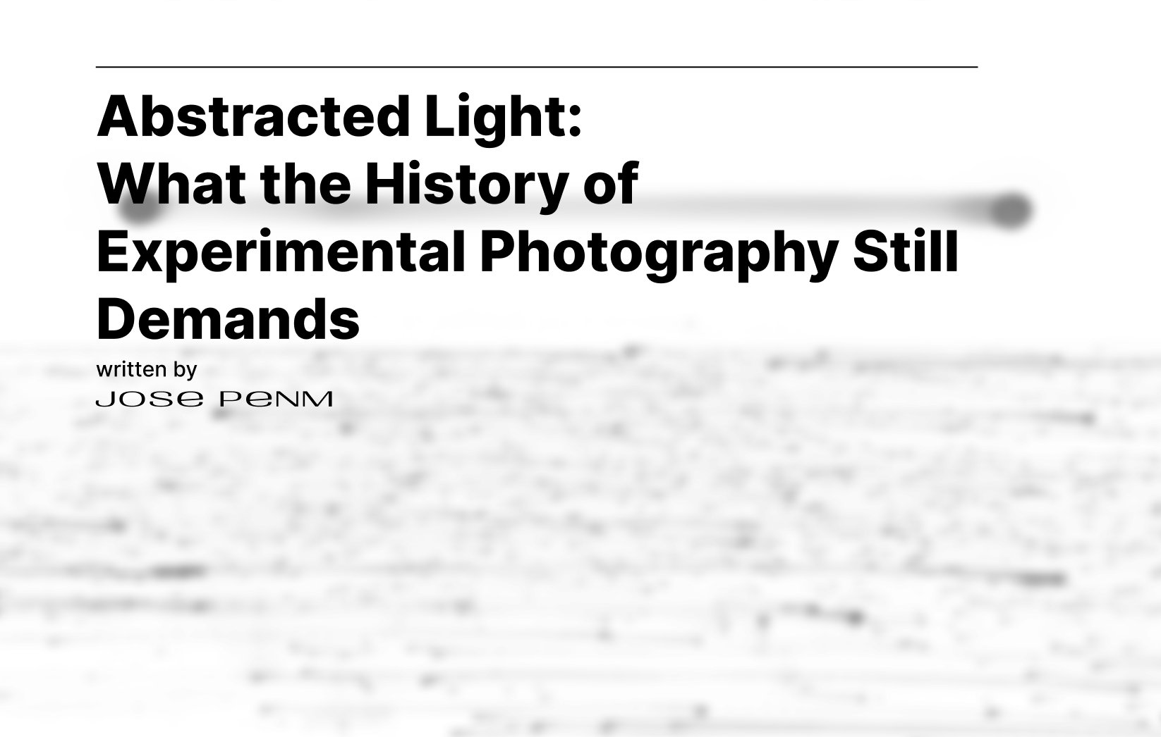 Abstracted Light: What the History of Experimental Photography Still Demands
