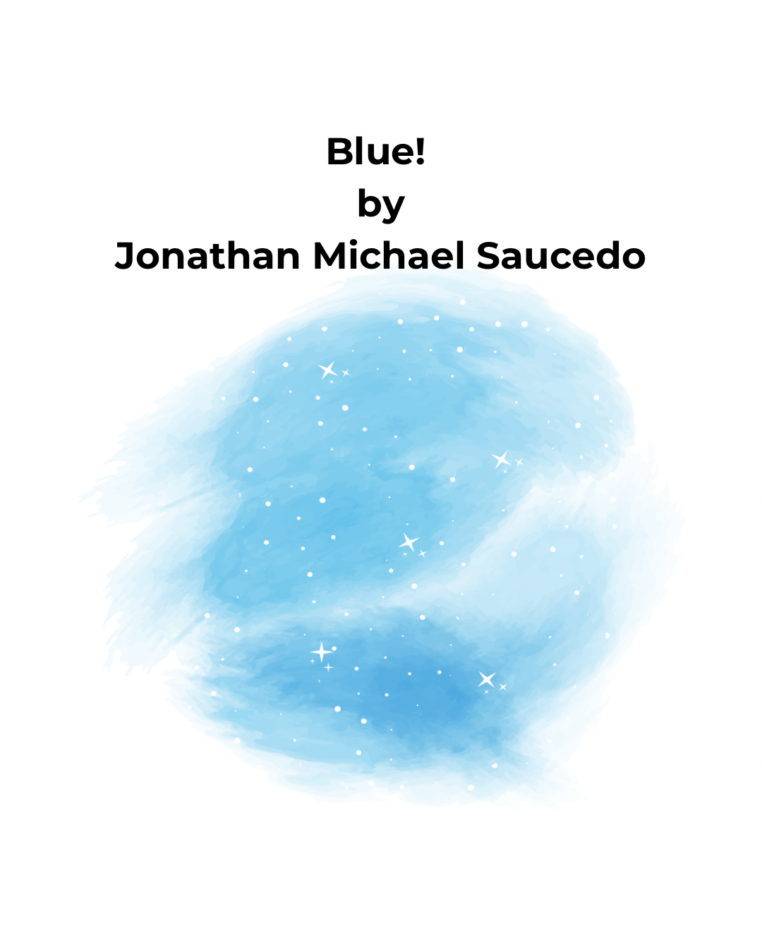 Abstract blue watercolor background with white sparkling stars and the text "Blue! by Jonathan Michael Saucedo" in black font.