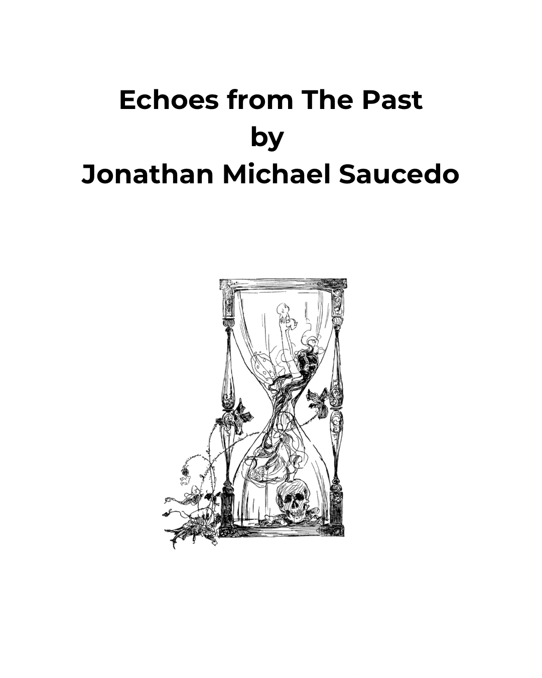 Cover for 'Echoes from The Past' by Jonathan Michael Saucedo featuring an artistic hourglass with a skull inside and entwined flowers.