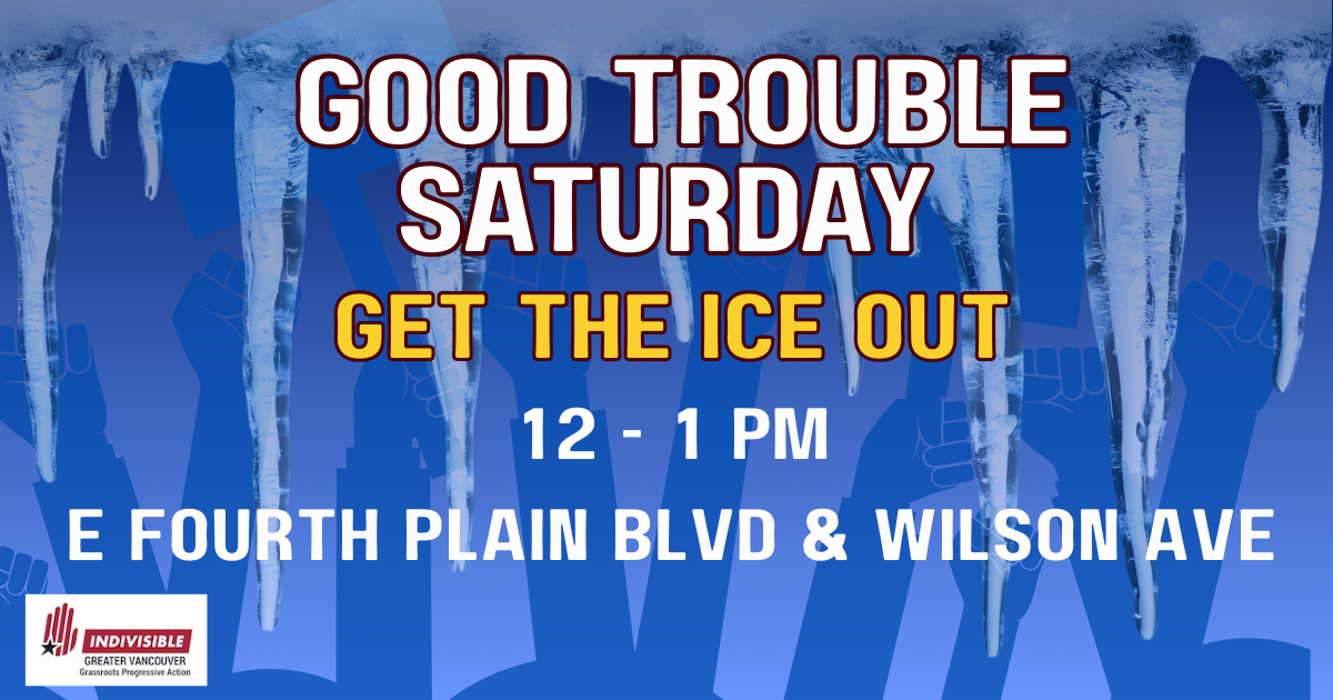 Good Trouble Saturday - Get the ICE Out!
