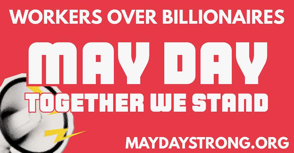 workers over billionaires. May Day Together We Stand. maydaystrong.org. Image of a megaphone on a red background.
