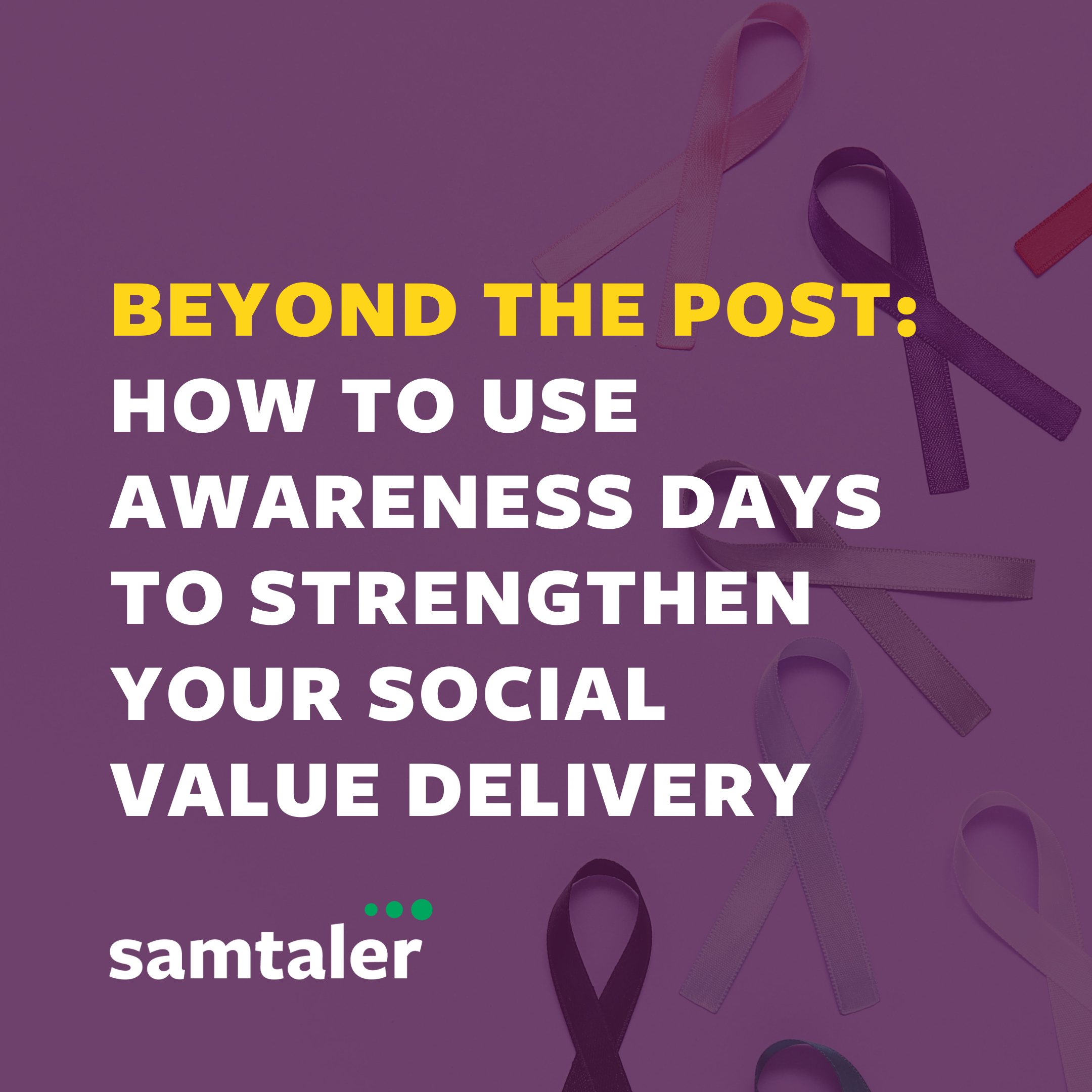 Beyond the Post: How to use Awareness Days to Strengthen Your Social Value Delivery&nbsp;