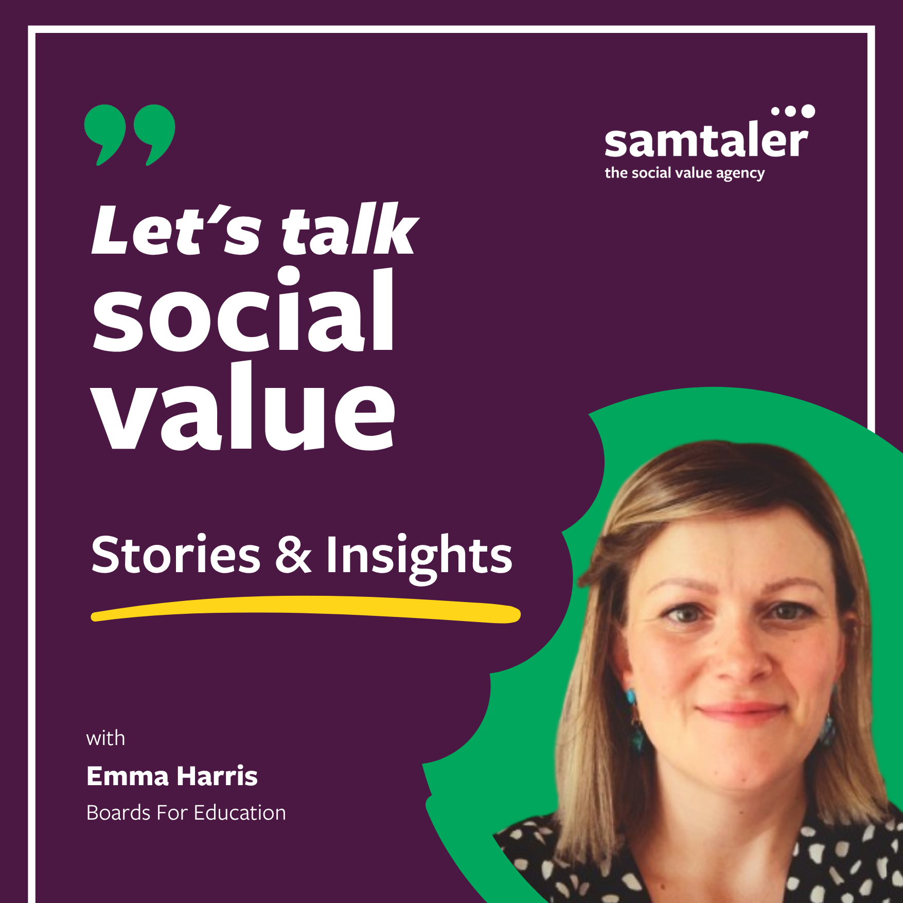Let’s Talk Social Value, Stories &amp; Insights - Emma Harris, Boards For Education