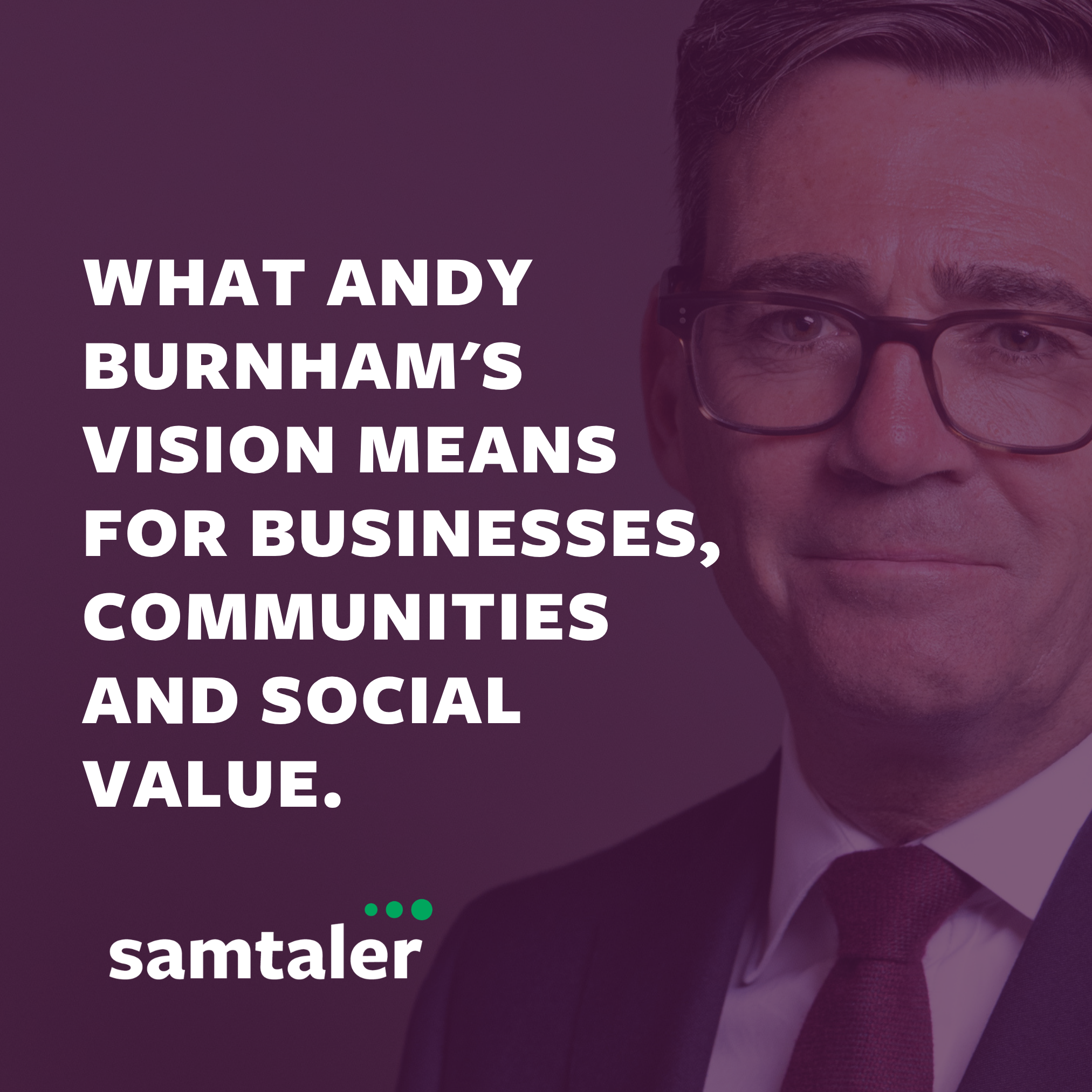 What Andy Burnham's Vision Means for Businesses, Communities and Social Value