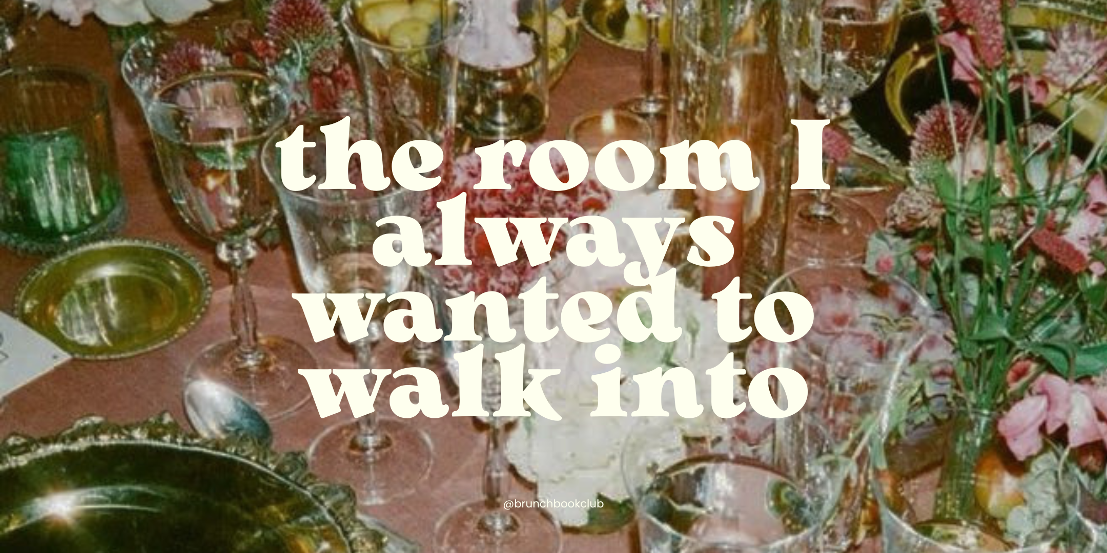 The Room I'd Always Wanted to Walk Into