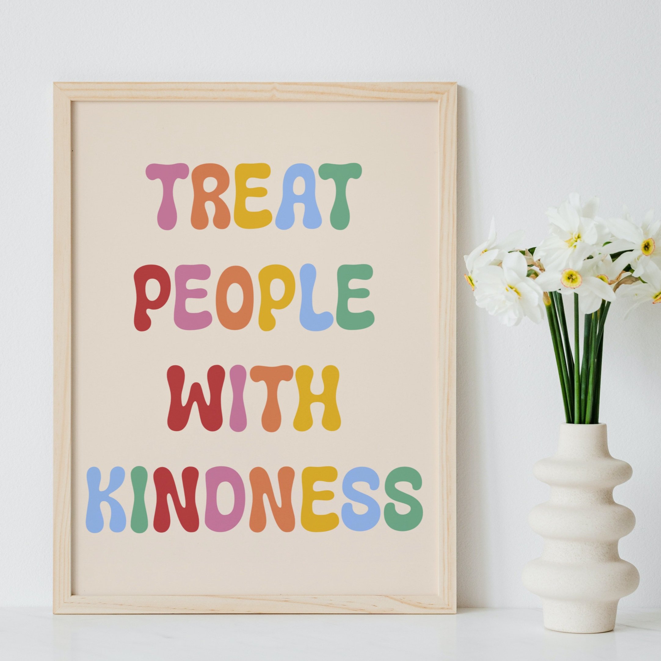 Treat People With Kindness Print