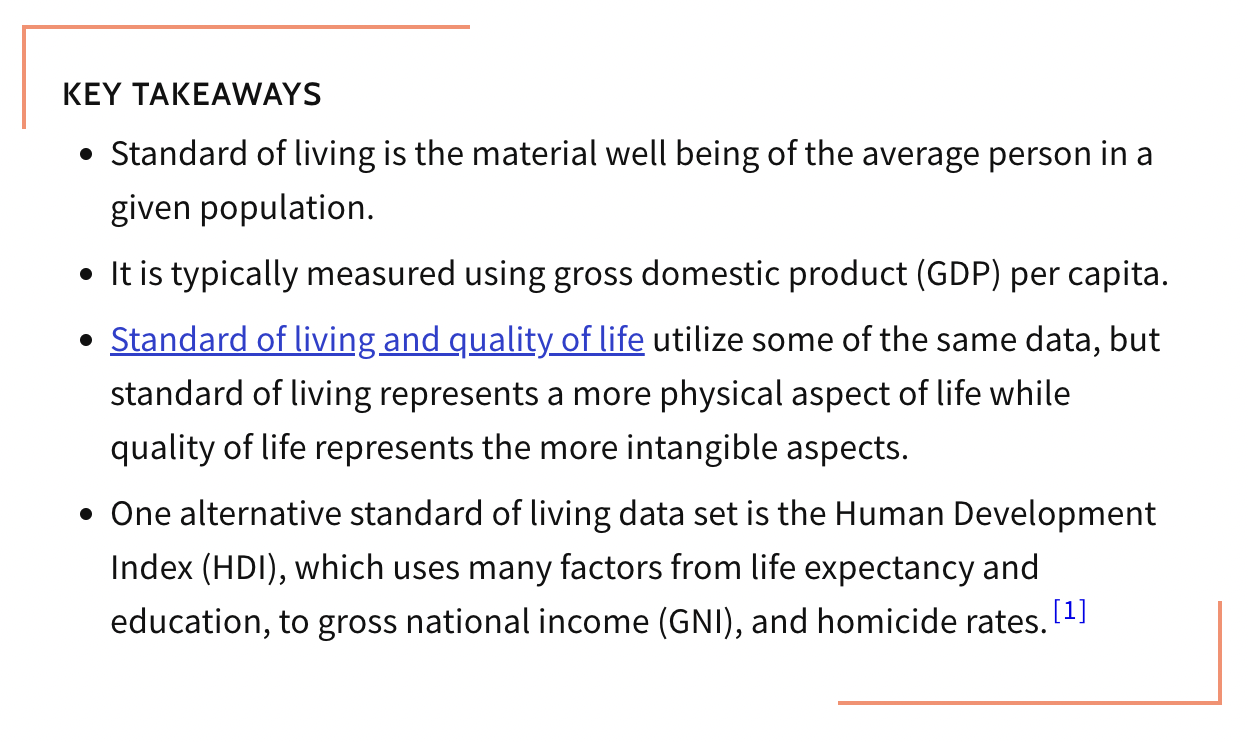 A definition of the standard of living from Investopedia. It defines standard of living as the material well being of the average person in a given population as measured by GDP per capita.
