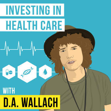 “Invest Like The Best” podcast - D.A. on Investing in Healthcare