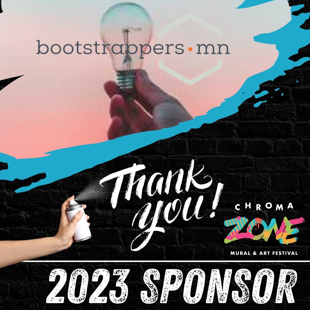 The 2023 Chroma Zone Mural &amp; Art Festival is made possible with the generous support of our fabulous local sponsors such as Bootstrappers.mn

Bootstrappers.mn are founders and operators who help Midwest tech startups succeed. They work with other