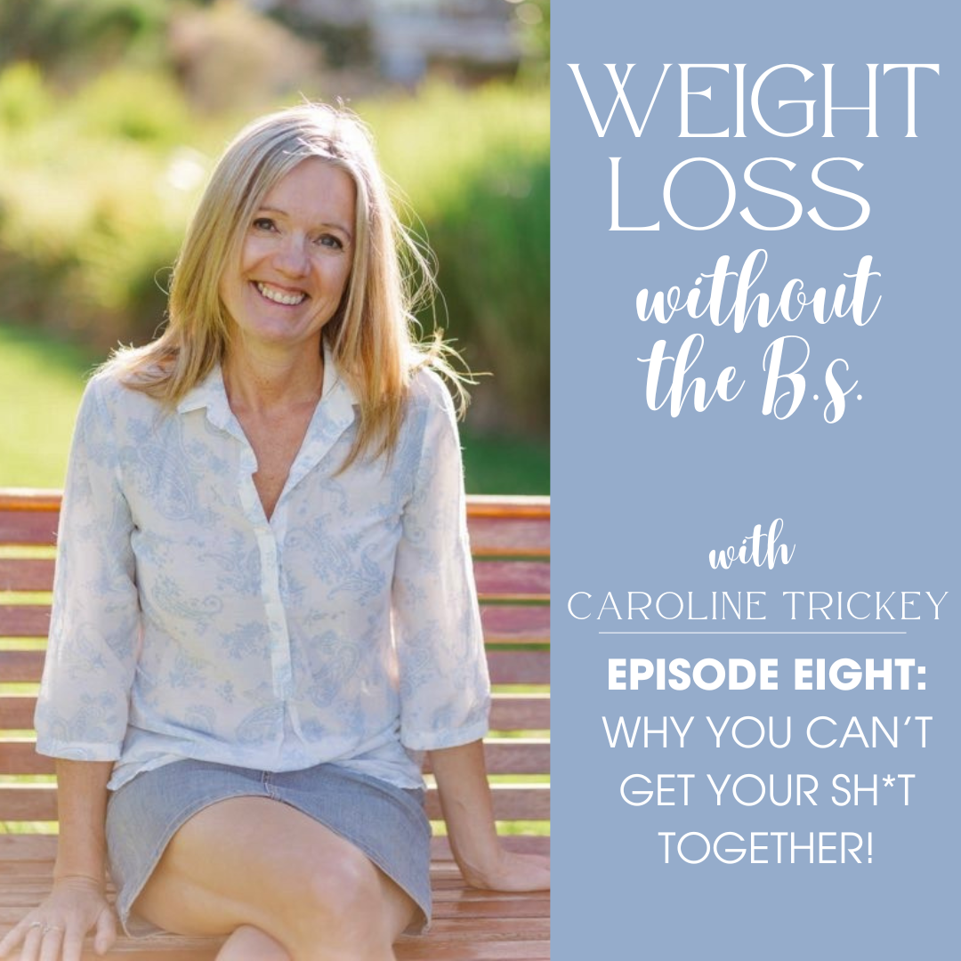 Episode 8: Why you can't get your shit together