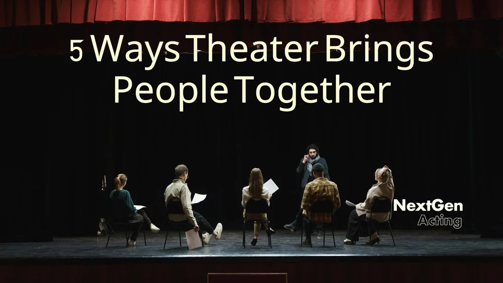 Five Ways Theater Builds Community and Fights Isolation