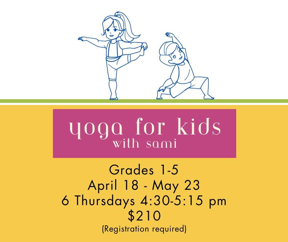 Sami's 6-week series teaches body awareness, emotional balance, mindfulness and more through creative movement and age-appropriate poses in an intimate and non-competitive setting. Yoga provides children with a variety of self-regulation tools that t