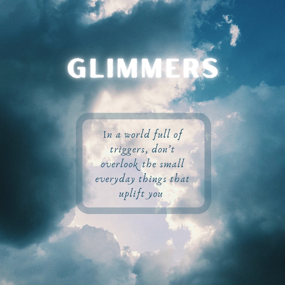 Glimmers are the opposite of triggers. They are those small unassuming things you stumble upon that quickly make your heart melt with joy.
Yes, we all have our triggers and have to work on those, but make today (or everyday) your Glimmer Appreciation