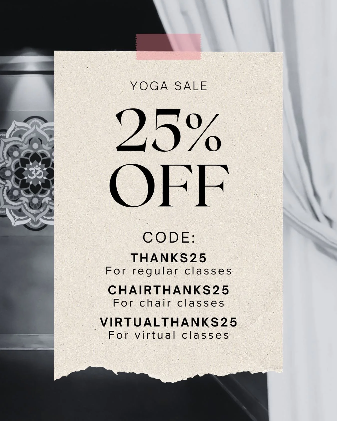 From now until Dec 1, take 25% off your class card purchase! Thank you for being an important part of our yoga community🙏
If you&rsquo;re using a mobile device, make sure to scroll right to find the promo code field. Then click on &ldquo;Apply&rdquo