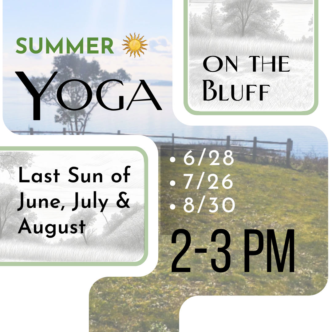 Yoga on the Bluff Summer Yoga Last Sunday of June July and August 6/28 7/26 8/30 2-3 PM