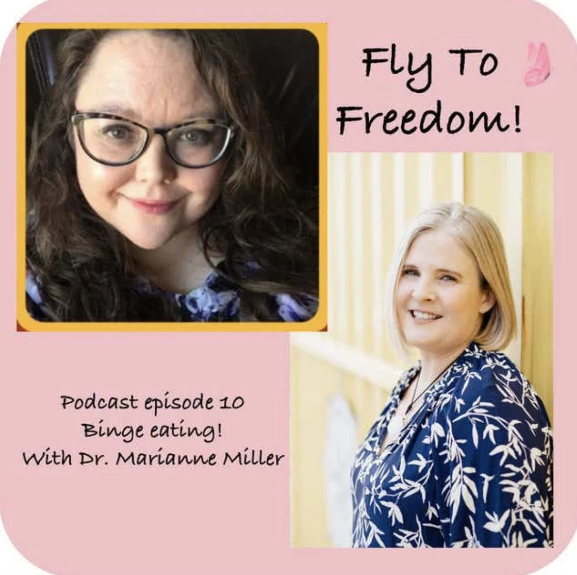 Podcast advertisement featuring two women, with the text 'Fly To Freedom!' and 'Podcast episode 10 Binge eating! With Dr. Marianne Miller' on a pink background.