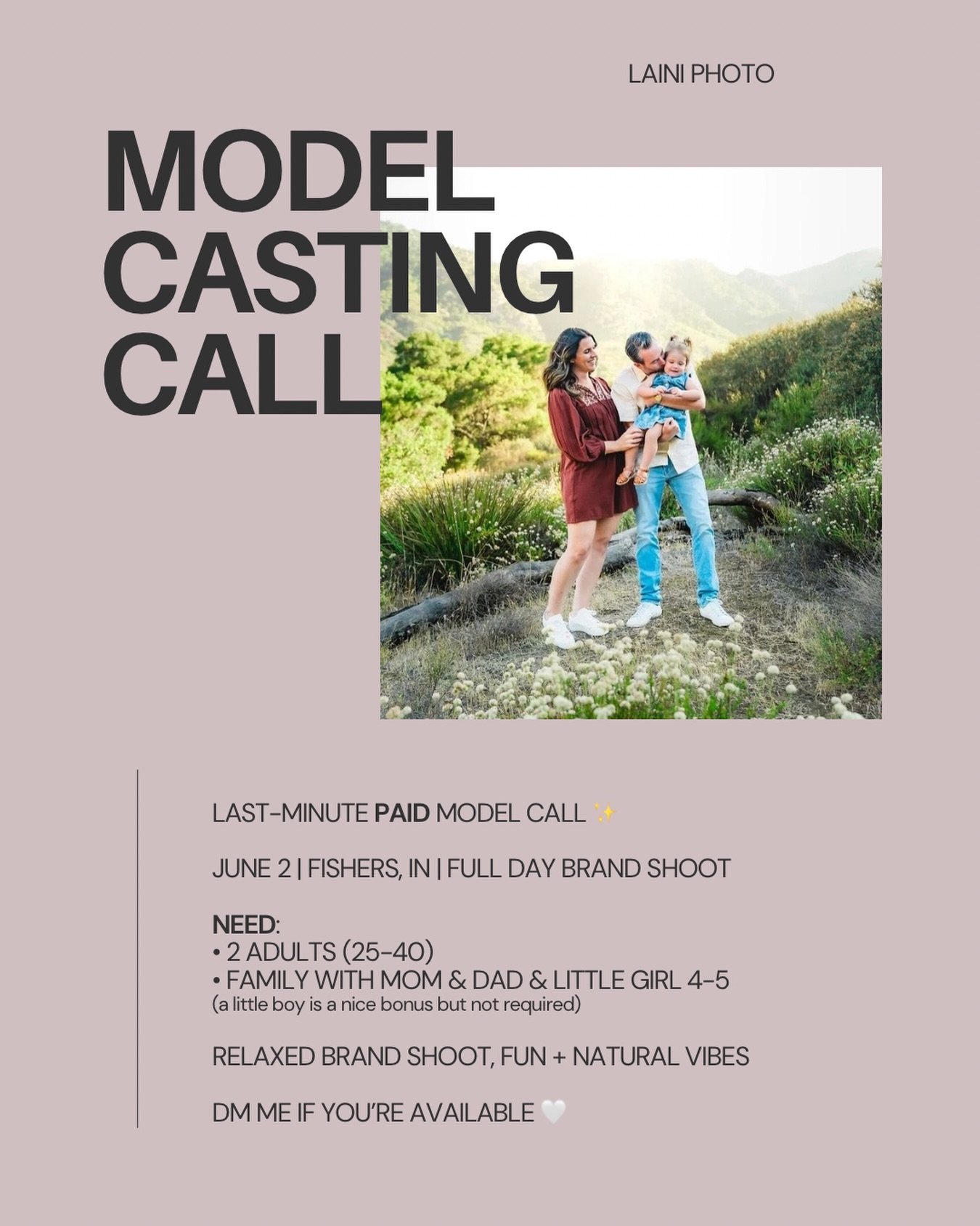 Last-minute PAID model call ✨

I&rsquo;m looking for a couple of families for a paid brand shoot happening June 2 in Fishers.

Need:
&bull; 2 adults (25-40) for most of the day
&bull; A family with mom, dad, a little girl (around 4-5) for the last co