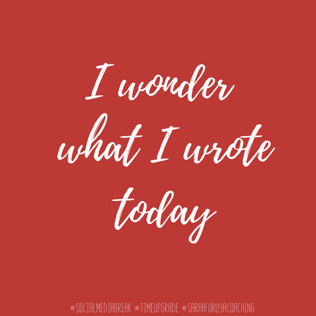 I wonder what I wrote today...
