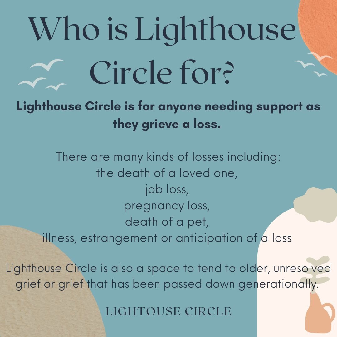 Lighthouse Circle Grief Support 2023 registration is closing tomorrow.

Grief Is hard

And you don&rsquo;t have to do it alone

In Lighthouse Circle Grief Support you can

- Do the things you can&rsquo;t do in your daily world

- Say the things you c