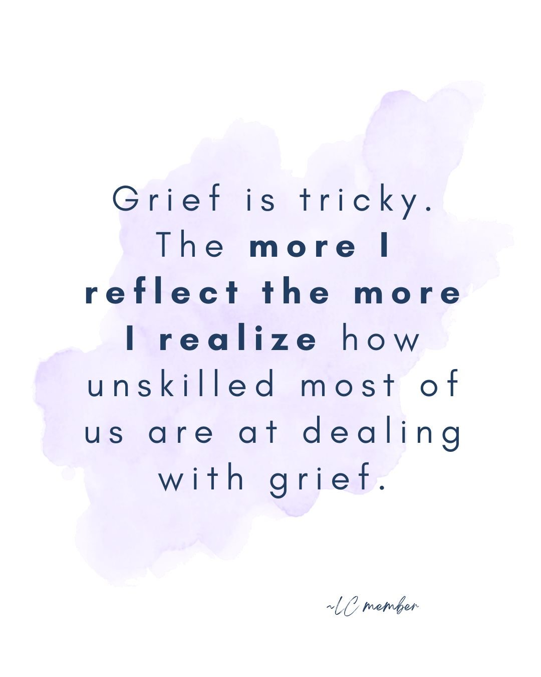 &quot;Grief is tricky. The more i reflect, the more i realize how unskilled most of us are at dealing with grief&quot; - Lighthouse Circle Member

Grief can feel isolating, but you don't have to navigate it by yourself, or tricky as one of our member