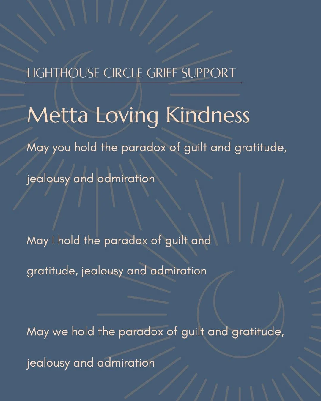 ✨ Metta Loving Kindness ✨

Grief can feel isolating, but you don&rsquo;t have to walk through it alone. At Lighthouse Circle, our mission is to hold compassionate space for people to grieve openly and honestly, supported by a caring community.

Durin