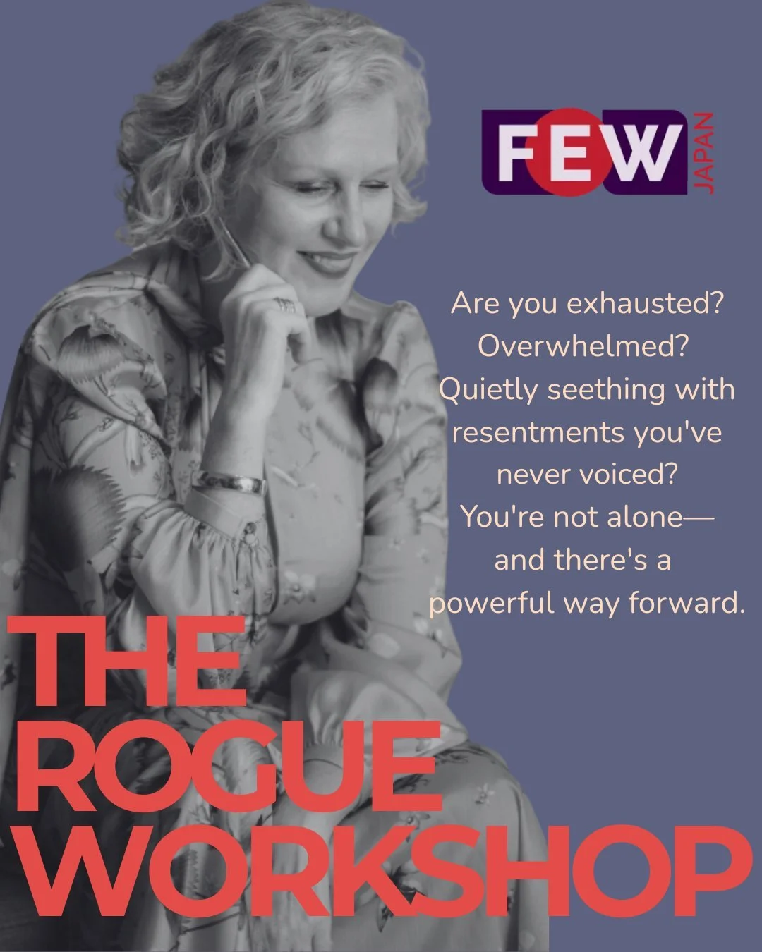 Are you exhausted? Overwhelmed? Quietly seething with resentments you've never voiced? You're not alone&mdash;and there's a powerful way forward.

ROGUE, a transformative workshop created by Sarah Furuya Coaching hosted by @fewjapan  that challenges 