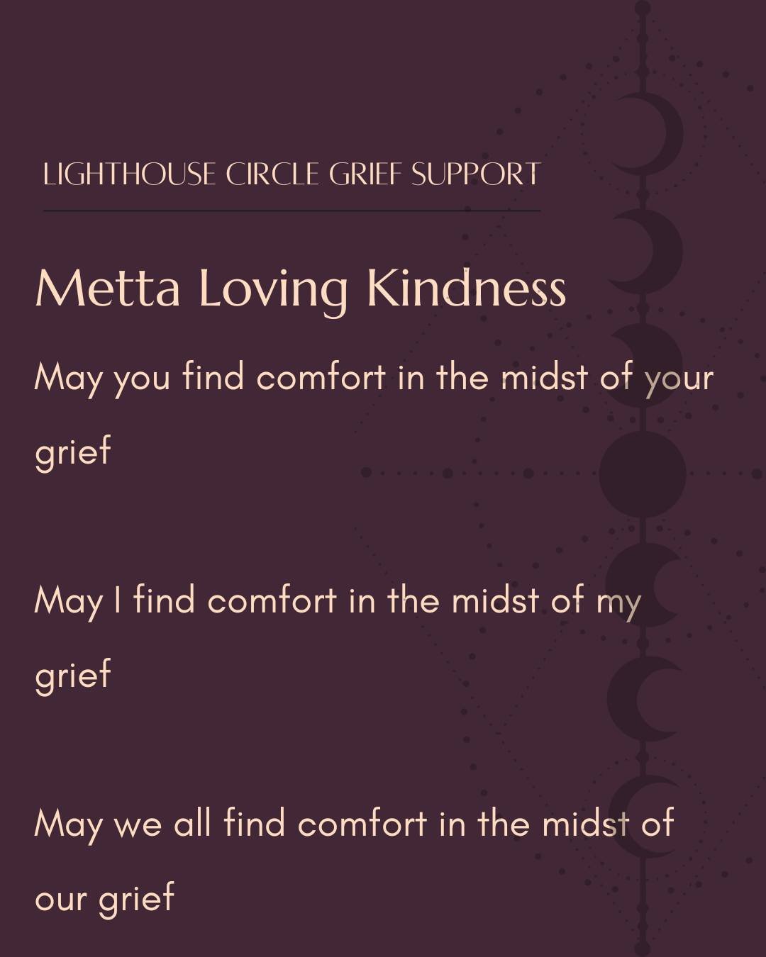 ✨ Metta Loving Kindness ✨

Grief can feel isolating, but you don&rsquo;t have to walk through it alone. At Lighthouse Circle, our mission is to hold compassionate space for people to grieve openly and honestly, supported by a caring community.

Durin