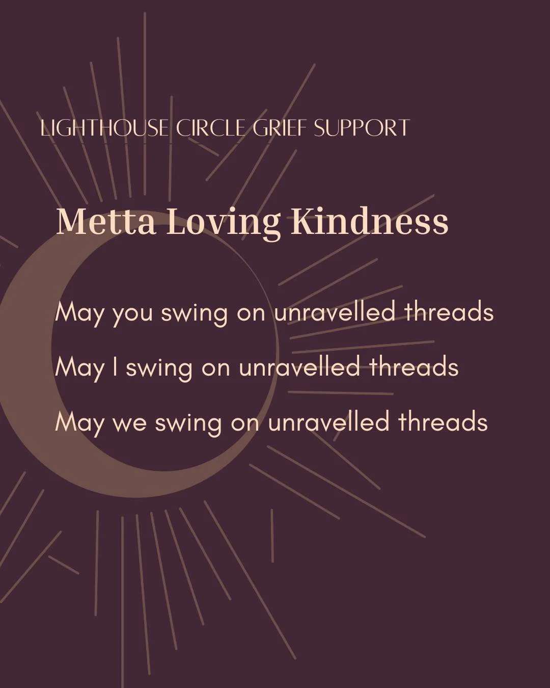 ✨ Metta Loving Kindness ✨

Grief can feel isolating, but you don&rsquo;t have to walk through it alone. At Lighthouse Circle, our mission is to hold compassionate space for people to grieve openly and honestly, supported by a caring community.

Durin