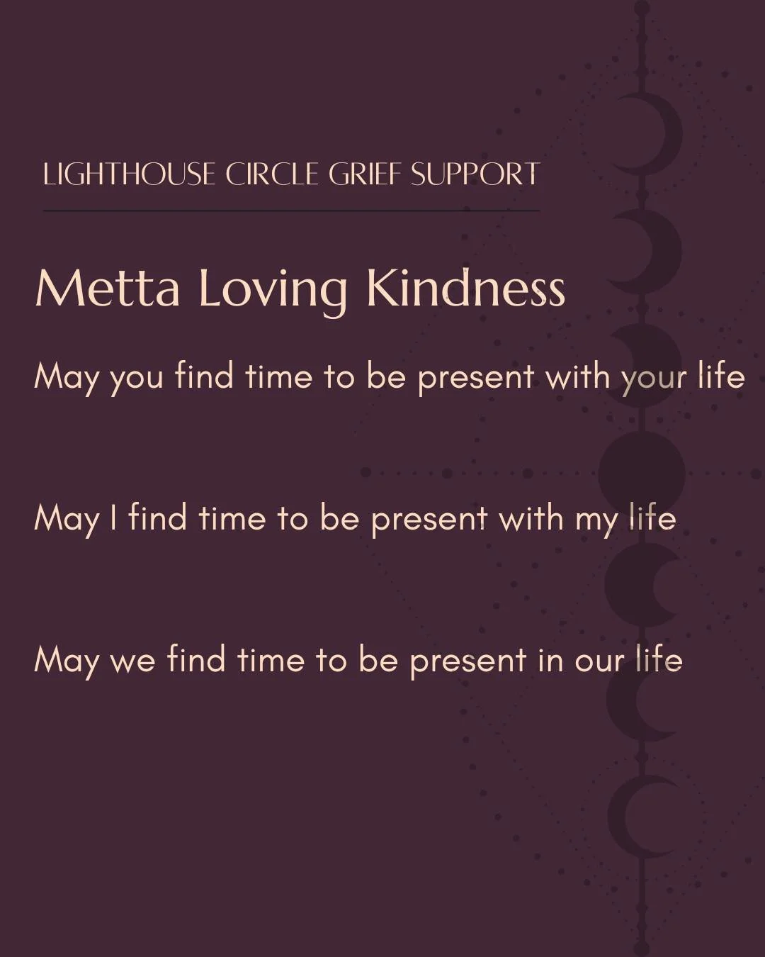 ✨ Metta Loving Kindness ✨

Grief can feel isolating, but you don&rsquo;t have to walk through it alone. At Lighthouse Circle, our mission is to hold compassionate space for people to grieve openly and honestly, supported by a caring community.

Durin