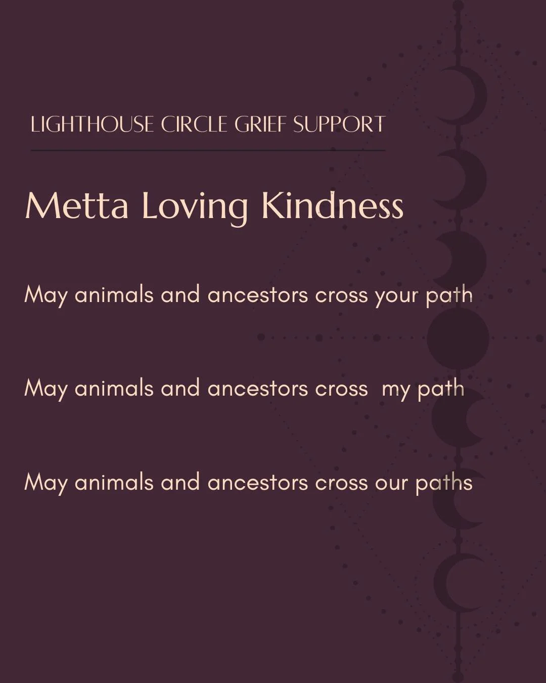 ✨ Metta Loving Kindness ✨

Grief can feel isolating, but you don&rsquo;t have to walk through it alone. At Lighthouse Circle, our mission is to hold compassionate space for people to grieve openly and honestly, supported by a caring community.
During