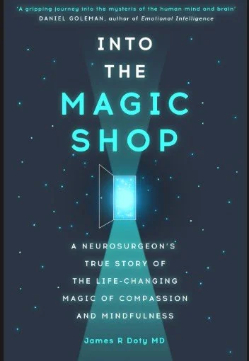 Into the Magic Shop: Changing Magic of Compassion and Mindfulness by James R. Doty, MD