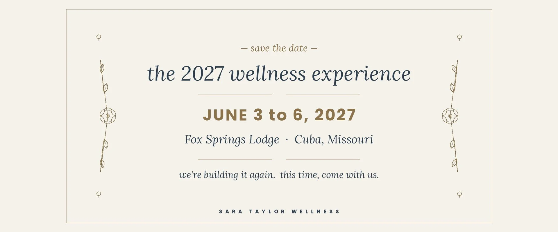Save the date for the 2027 Wellness Experience, June 3 to 6, 2027 at Fox Springs Lodge in Cuba, Missouri