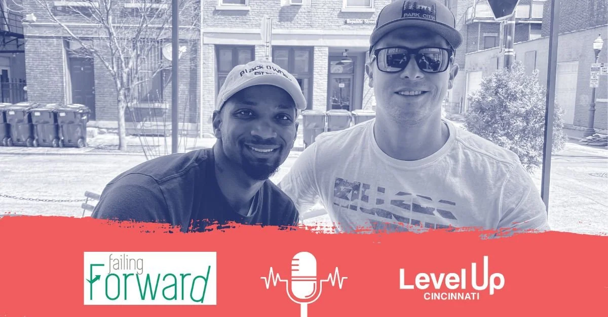 Failing Forward Podcast: Level Up Cincinnati