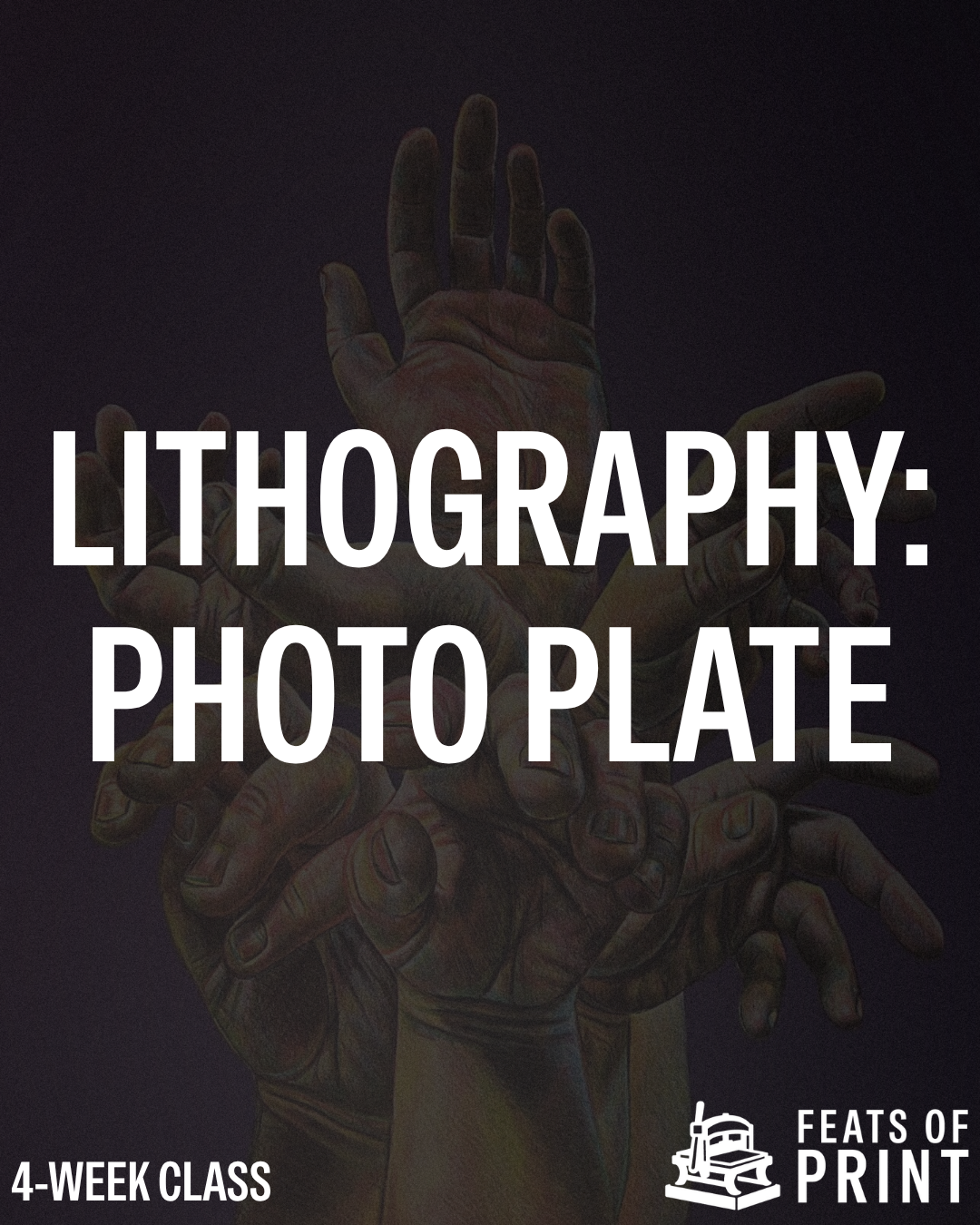Illustration of multiple hands reaching upward, with the text 'LITHOGRAPHY: PHOTO PLATE' and '4-WEEK CLASS' at the bottom.