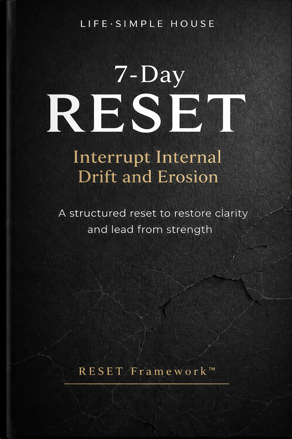 Cover of a book titled '7-Day Reset: Interrupt Internal Drift and Erosion' with a black cracked texture background, published by Life Simple House.