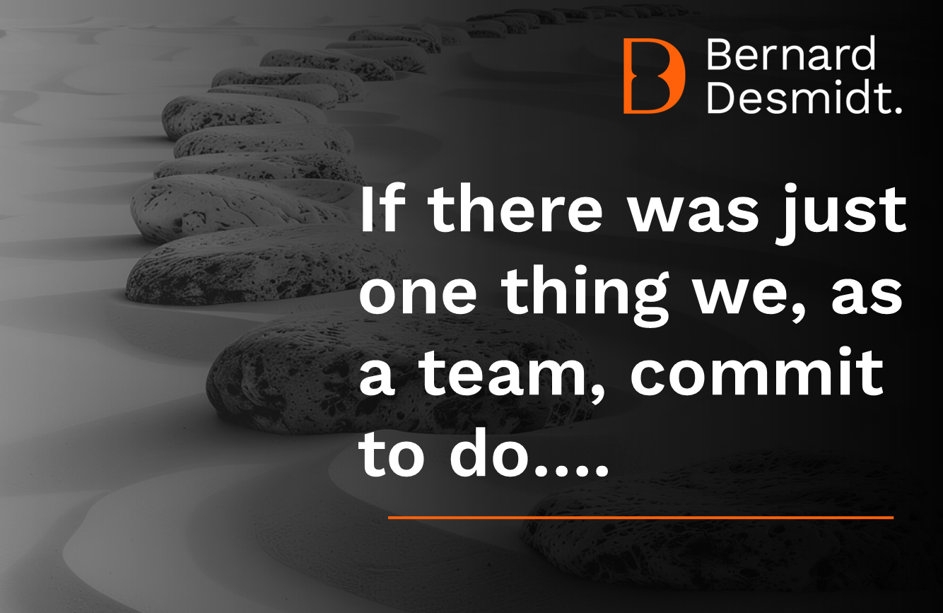 If there was just one thing we, as a team, commit to do….