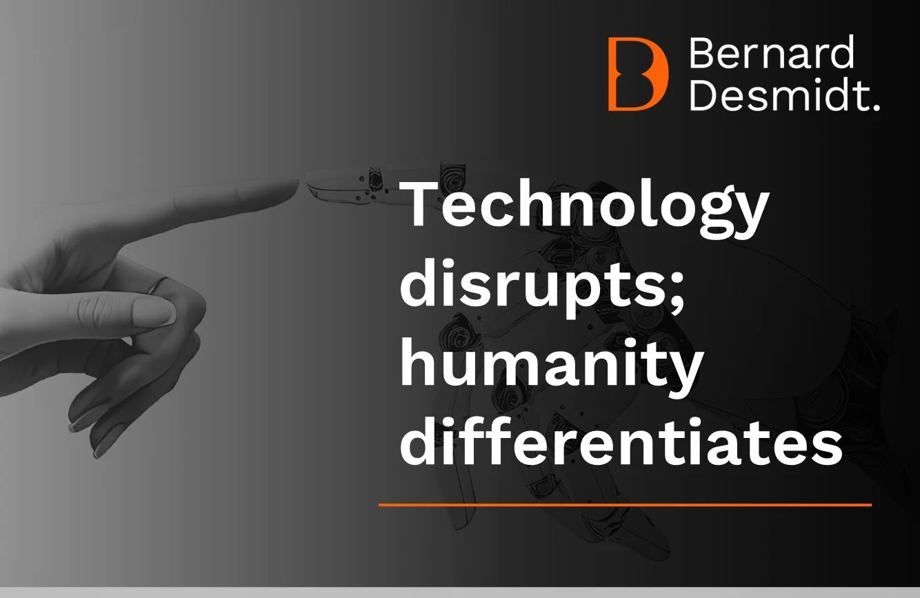 Technology disrupts; humanity differentiates