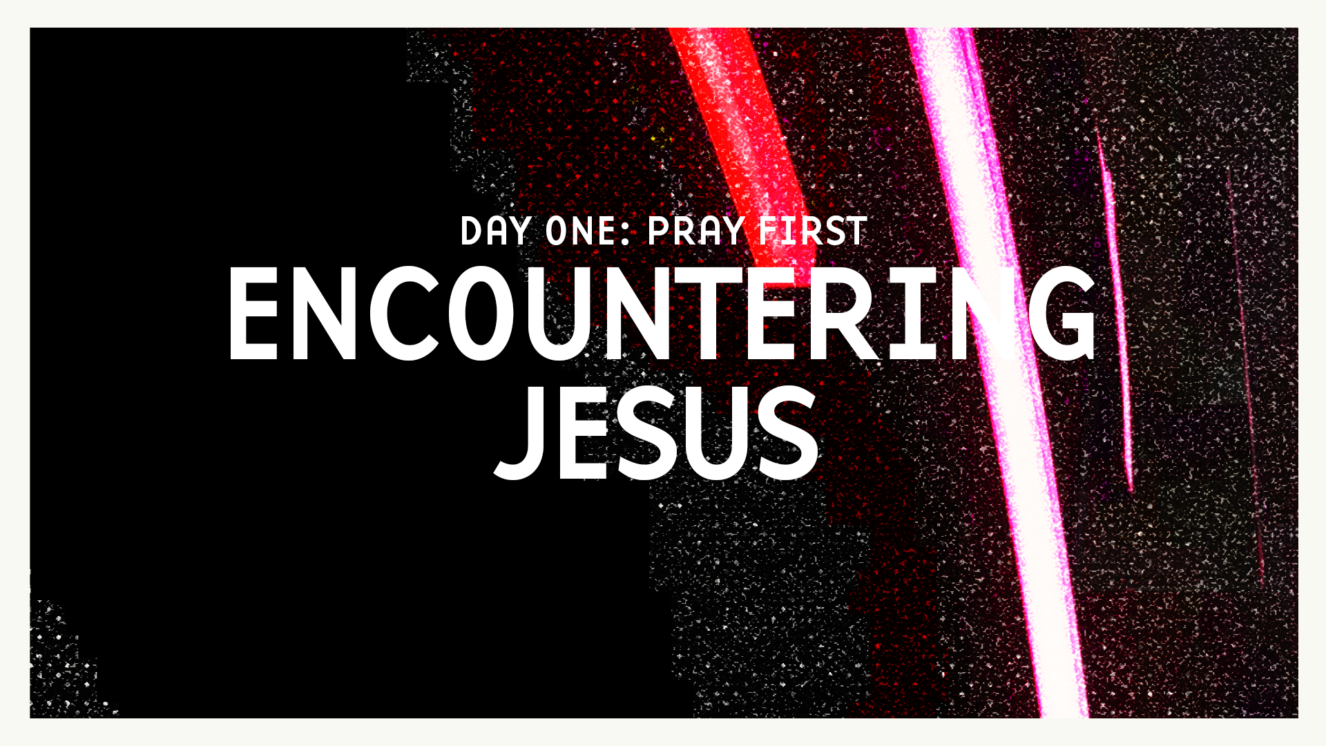 Day One: Encountering Jesus