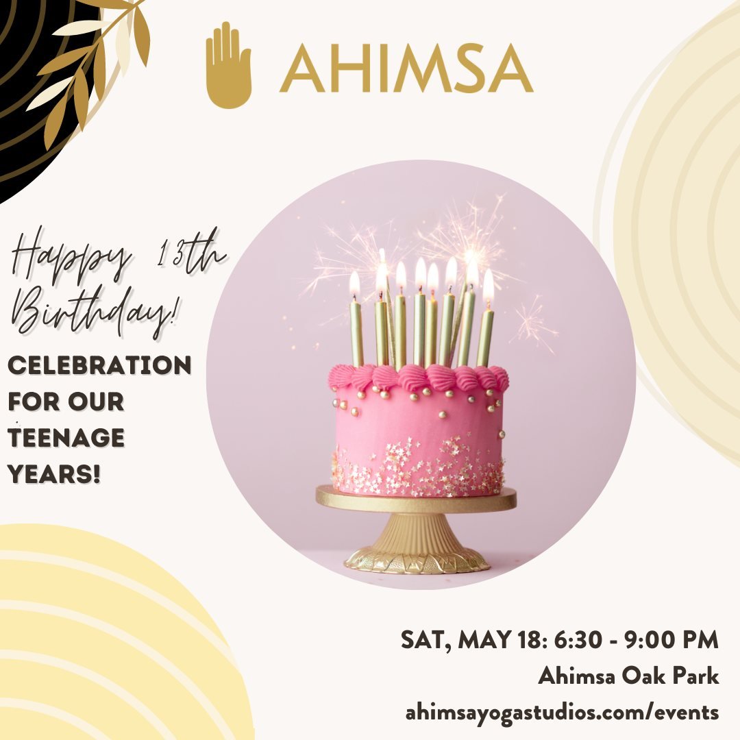 You're Invited!
Join us as Ahimsa Yoga Studio embarks on its teenage years! We're celebrating 13 years of growth, community, and yoga, and you're a big part of our journey. To honor this special milestone, we're throwing a Teenage Years-themed Birthd