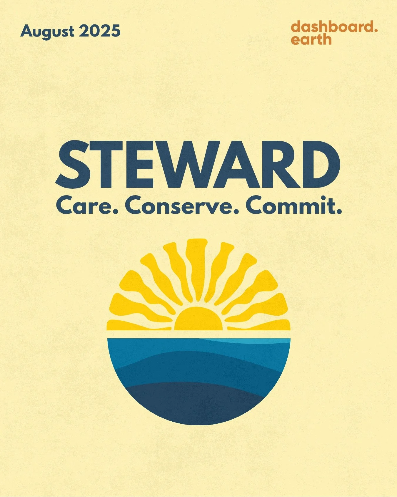 We&rsquo;re deep into the dog days of summer&mdash;hot, bright, and demanding. This season tests our resources, especially water and energy. That&rsquo;s why August&rsquo;s theme is Steward: a call to care for what sustains us.

How we use resources&
