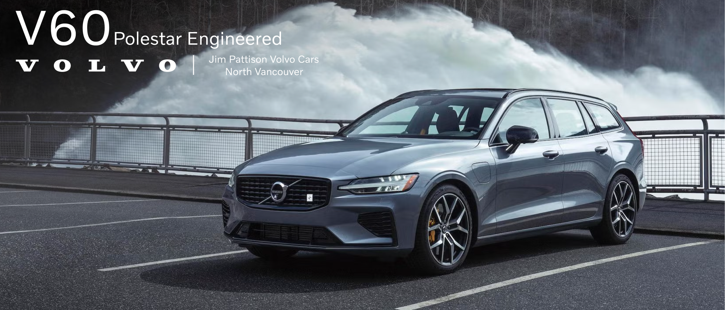 A gray Volvo station wagon parked in a lot with a waterfall in the background. Text on the image reads 'V60 Polestar Engineered, Volvo, Jim Pattison Volvo Cars North Vancouver.'