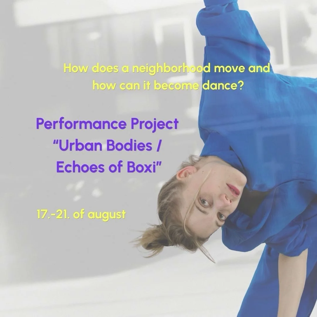 Announcement SUMMER Performance Project✨

&bdquo;Urban Bodies / Echoes of Boxi&ldquo;
17.-21. of august, 2:30-5:30 pm

How does a neighborhood move and how can it become dance?
In this 5-day workshop, we explore Berlin&rsquo;s Boxhagener Kiez through
