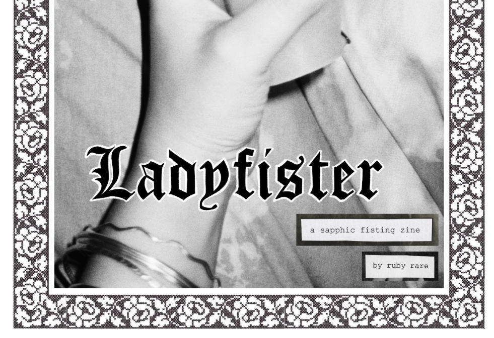 ZINE LAUNCH: 'LadyFister' by Ruby Rare