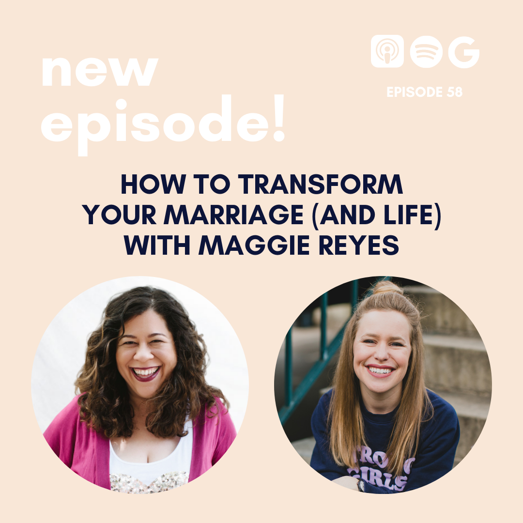 How to Transform Your Marriage (and Life) with Maggie Reyes